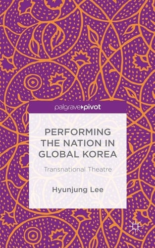 Performing the Nation in Global Korea Transnational Theatre