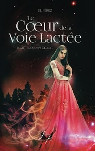Le cœur de la voie lactée t3: Le corps céleste: fantastique romance new adult (French Edition)