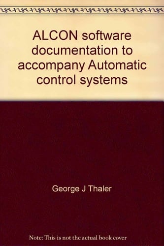 ALCON Software Documentation to Accompany Automatic Control Systems [by] George J. Thaler