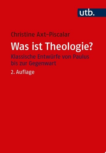 Was ist Theologie? Klassische Entwürfe von Paulus bis zur Gegenwart