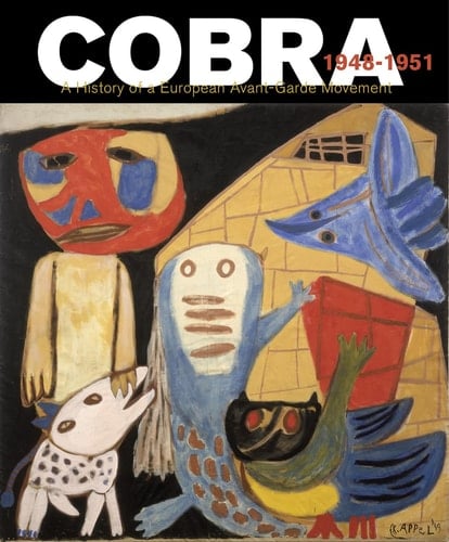Cobra: A History of a European Avant-Garde Movement: 1948–1951