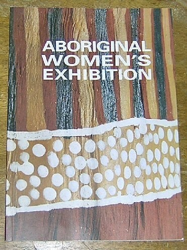 Aboriginal Women's Exhibition Art Gallery of New South Wales, 10th September-10th November, 1991