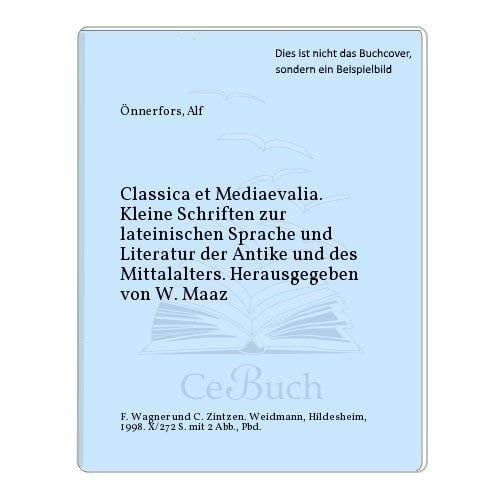 Classica et mediaevalia kleine Schriften zur lateinischen Sprache und Literatur der Antike und des Mittelalters