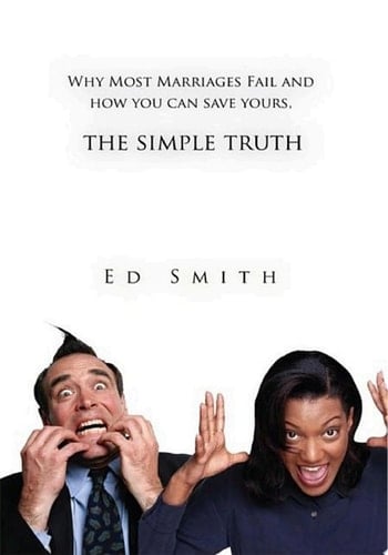 The Simple Truth Why Most Marriages Fail and How You Can Save Yours