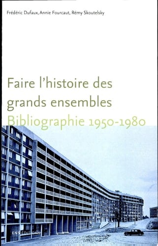 Faire l'histoire des grands ensembles bibliographie 1950-1980