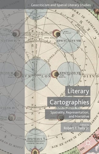 Literary Cartographies Spatiality, Representation, and Narrative