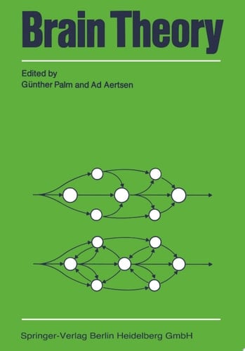 Brain Theory Proceedings of the First Trieste Meeting on Brain Theory, October 1–4, 1984