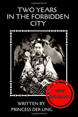 TWO YEARS IN THE FORBIDDEN CITY: Empress Dowager Cixi , The Last Empress Of China, From The Naked Eyes Of A Court Lady