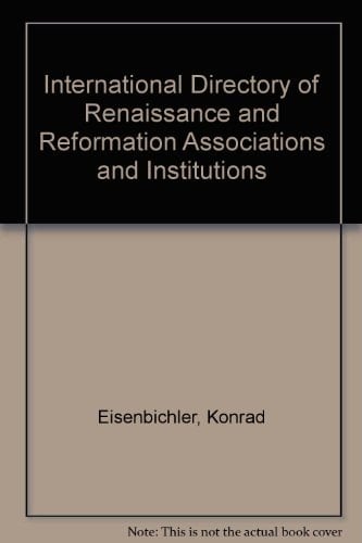 International Directory of Renaissance and Reformation Associations and Institutes
