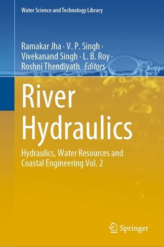 River Hydraulics Hydraulics, Water Resources and Coastal Engineering Vol. 2
