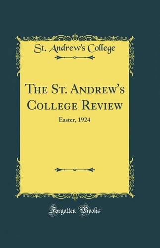 The St. Andrew's College Review Easter, 1924 (Classic Reprint)