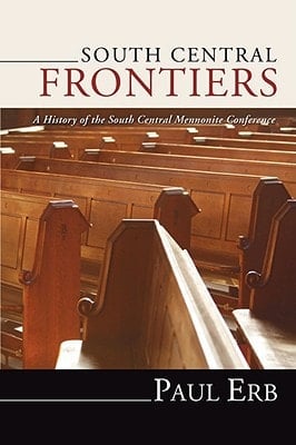 South Central Frontiers A History of the South Central Mennonite Conference