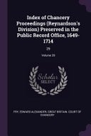 Index of Chancery Proceedings (Reynardson's Division) Preserved in the Public Record Office, 1649-1714 29; Volume 29