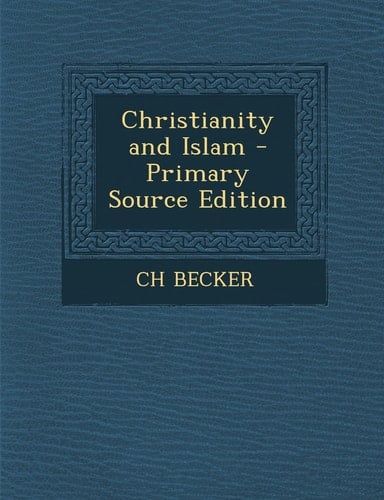 Christianity and Islam - Primary Source Edition