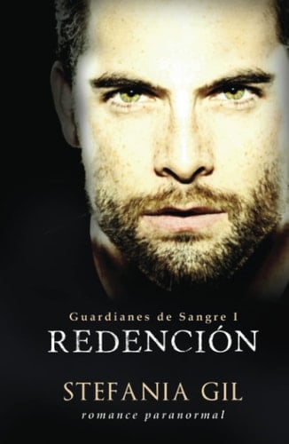 Redención: Vampiros, romance, intriga y erotismo (Guardianes de Sangre) (Spanish Edition)