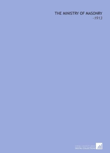 The Ministry of Masonry: -1913