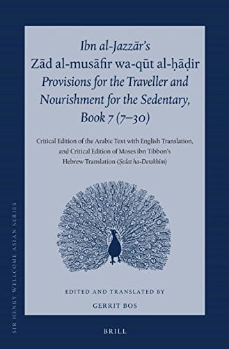 Ibn Al-Jazzar's Zād Al-musāfir Wa-qūt Al-ḥāḍir, Provisions for the Traveller and Nourishment for the Sedentary, Book 7 (7-30) Critical Edition of the Arabic Text with English Translation, and Critical Edition of Moses Ibn Tibbon's Hebrew Translation (Ṣedat Ha-derakhim)