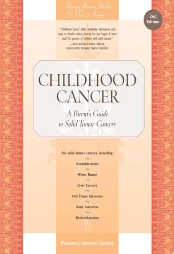 Childhood Cancer A Parent's Guide to Solid Tumor Cancers