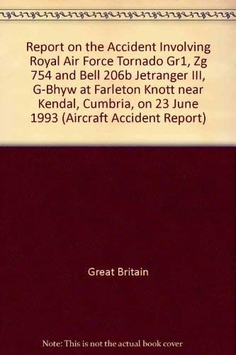 Report on the Accident Involving Royal Air Force Tornado Gr1, Zg 754 and Bell 206b Jetranger III, G-Bhyw at Farleton Knott Near Kendal, Cumbria, on 23 June 1993