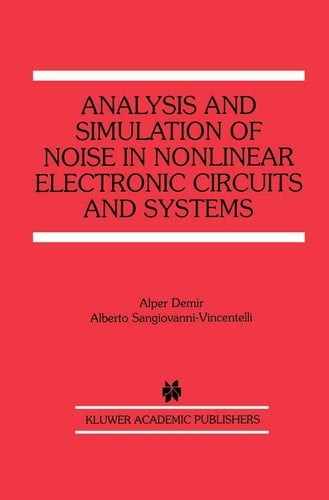 Analysis and Simulation of Noise in Nonlinear Electronic Circuits and Systems (The Springer International Series in Engineering and Computer Science, 425)