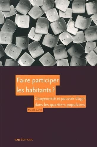 Faire participer les habitants ? Citoyenneté et pouvoir d'agir dans les quartiers populaires