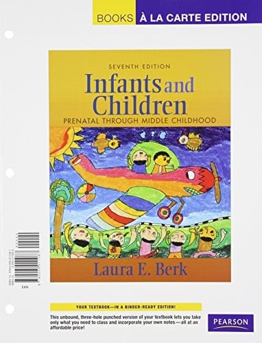 Infants and Children: Prenatal Through Middle Childhood, Books a la Carte Edition (7th Edition)