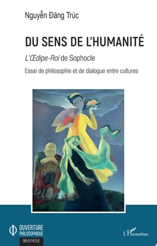 Du sens de l'humanité L'Oedipe-Roi  de Sophocle - Essai de philosophie et de dialogue entre cultures