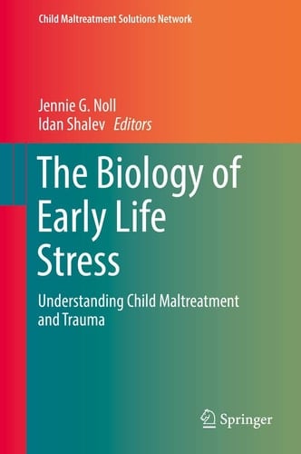 The Biology of Early Life Stress Understanding Child Maltreatment and Trauma