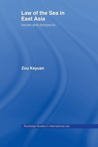 Law of the Sea in East Asia Issues and Prospects