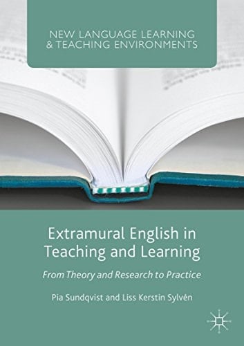Extramural English in Teaching and Learning: From Theory and Research to Practice (New Language Learning and Teaching Environments)