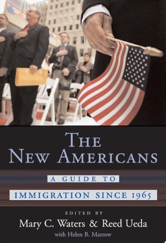 The New Americans A Guide to Immigration since 1965