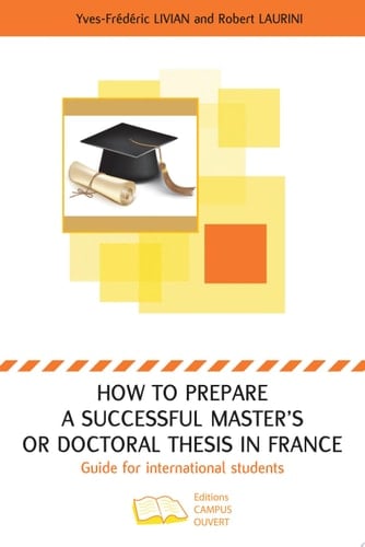 How to prepare a successful Master's or Doctoral thesis in France Guide for international students