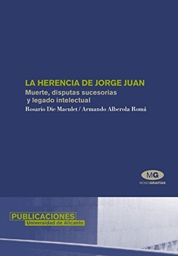 La herencia de Jorge Juan muerte, disputas sucesorias y legado intelectual