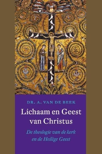 Lichaam en Geest van Christus de theologie van de kerk en de Heilige Geest