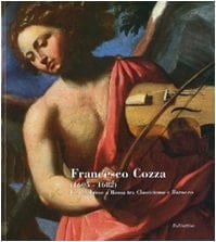 Francesco Cozza (1605 - 1682) un calabrese a Roma tra Classicismo e Barocco ; guida alla mostra