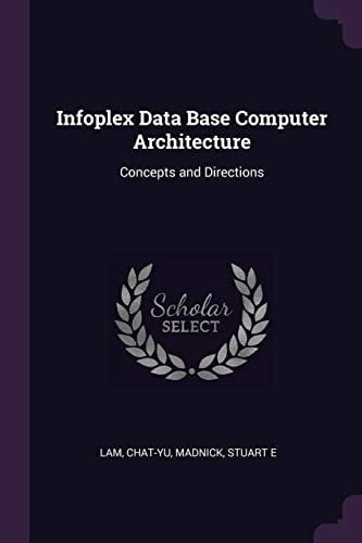 Infoplex Data Base Computer Architecture Concepts and Directions