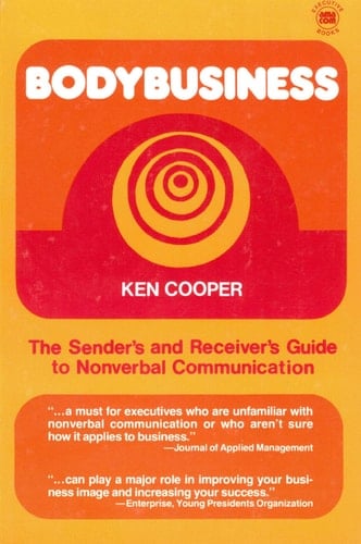 Bodybusiness The Sender and Receivers Guide to Nonverbal Communication