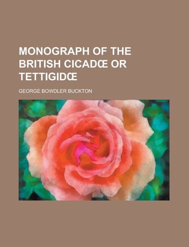 Monograph of the British Cicado Or Tettigido