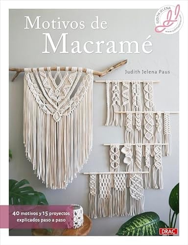Motivos de Macramé: 40 motivos y 15 proyectos explicados paso a paso