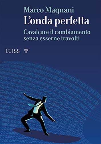 L'onda perfetta. Cavalcare il cambiamento senza esserne travolti