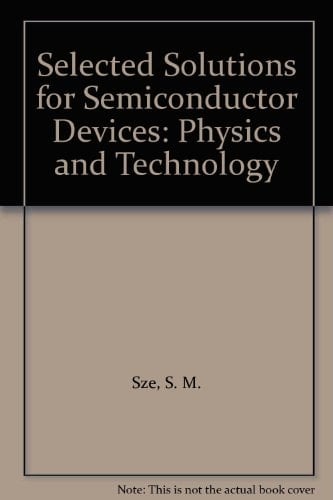 Selected Solutions for Semiconductor Devices Physics and Technology