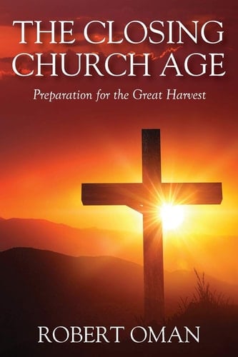 The Closing Church Age Preparation for the Great Harvest