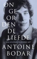Ongeordende liefde Wim Houtman in gesprek met Antoine Bodar