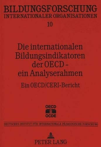 Die Internationalen Bildungsinaeikatoren der Oecd ein Analyserahmen Ein OECD/Ceri-Bericht
