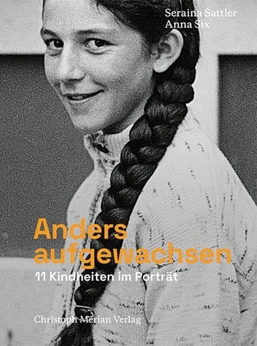Anders aufgewachsen 11 Kindheiten im Porträt