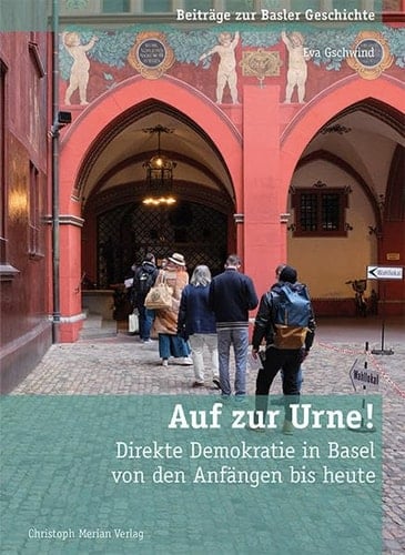 Auf zur Urne! direkte Demokratie in Basel von den Anfängen bis heute