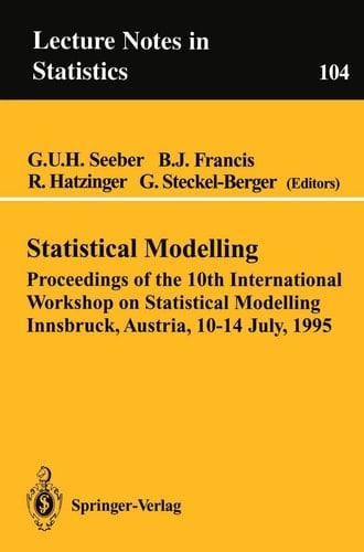Statistical Modelling Proceedings of the 10th International Workshop on Statistical Modelling Innsbruck, Austria, 10–14 July, 1995
