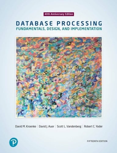 Database Processing: Fundamentals, Design, and Implementation