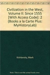 Civilization in the West: Books a La Carte Plus Myhistorylab Coursecompass