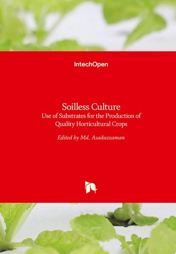 Soilless Culture Use of Substrates for the Production of Quality Horticultural Crops